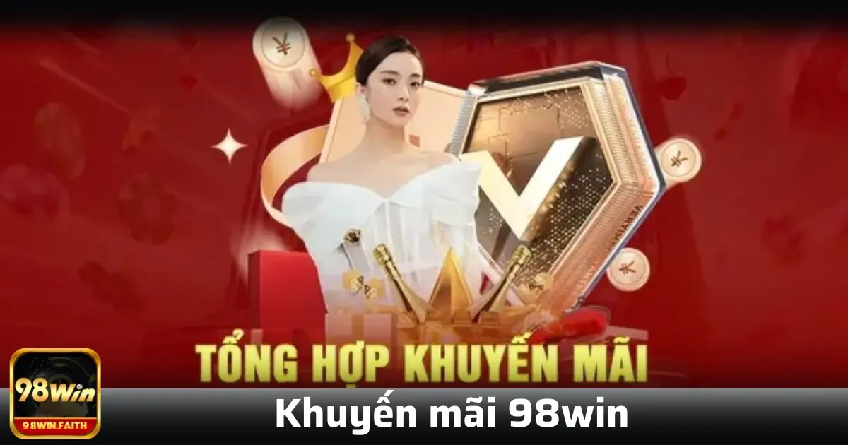 Khuyến mãi 98win 3 Mỗi chương trình khuyến mãi đều có các điều kiện đi kèm như: độ tuổi phù hợp, xác minh danh tính, không có hành vi gian lận hoặc mở nhiều tài khoản để trục lợi.