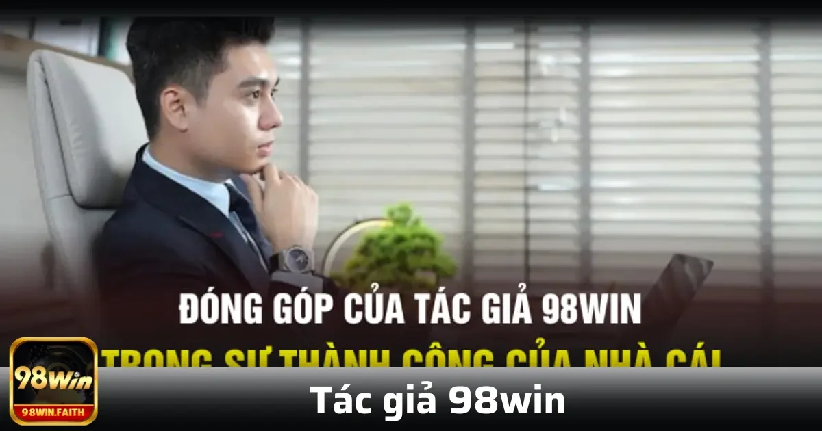 Tác giả 98win 2 Họ chịu trách nhiệm đảm bảo nội dung rõ ràng, logic, dễ hiểu, đồng thời giữ vững chất lượng và độ chính xác của từng bài viết.