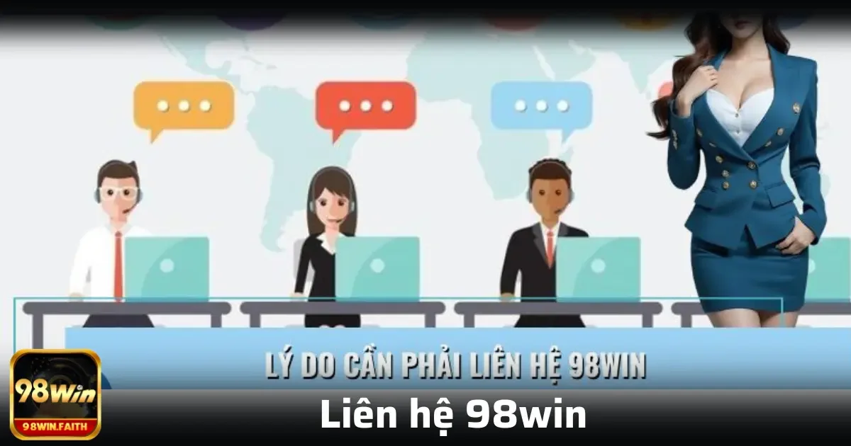 Liên hệ 98win 1 Có thể kể đến như liên hệ qua điện thoại, email, hệ thống Ticket, hoặc qua các kênh mạng xã hội như Live Chat, Telegram và Zalo.