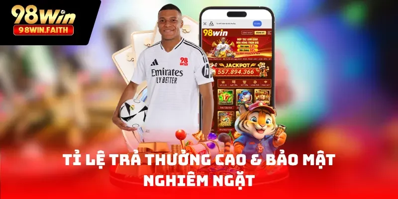 98Win 26 Tỉ lệ trả thưởng cao & bảo mật nghiêm ngặt